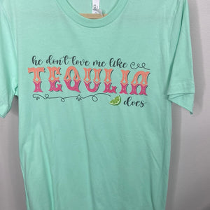 He don’t love me like tequila does Graphic Tee